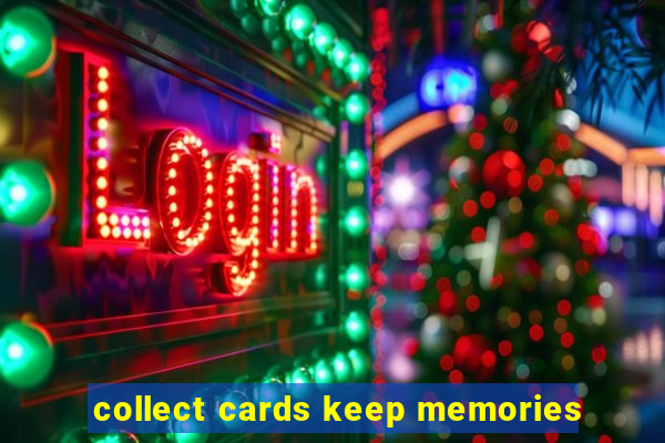 collect cards keep memories